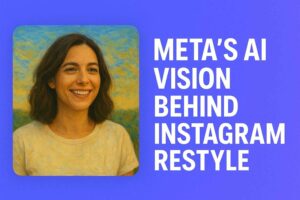 Meta’s AI Vision Behind Instagram Restyle
